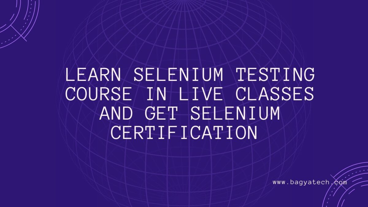 Learn Selenium Testing Course in Live classes and get Selenium Certification